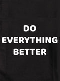 DO EVERYTHING BETTER Kids T-Shirt