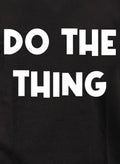 Do The Thing T-Shirt