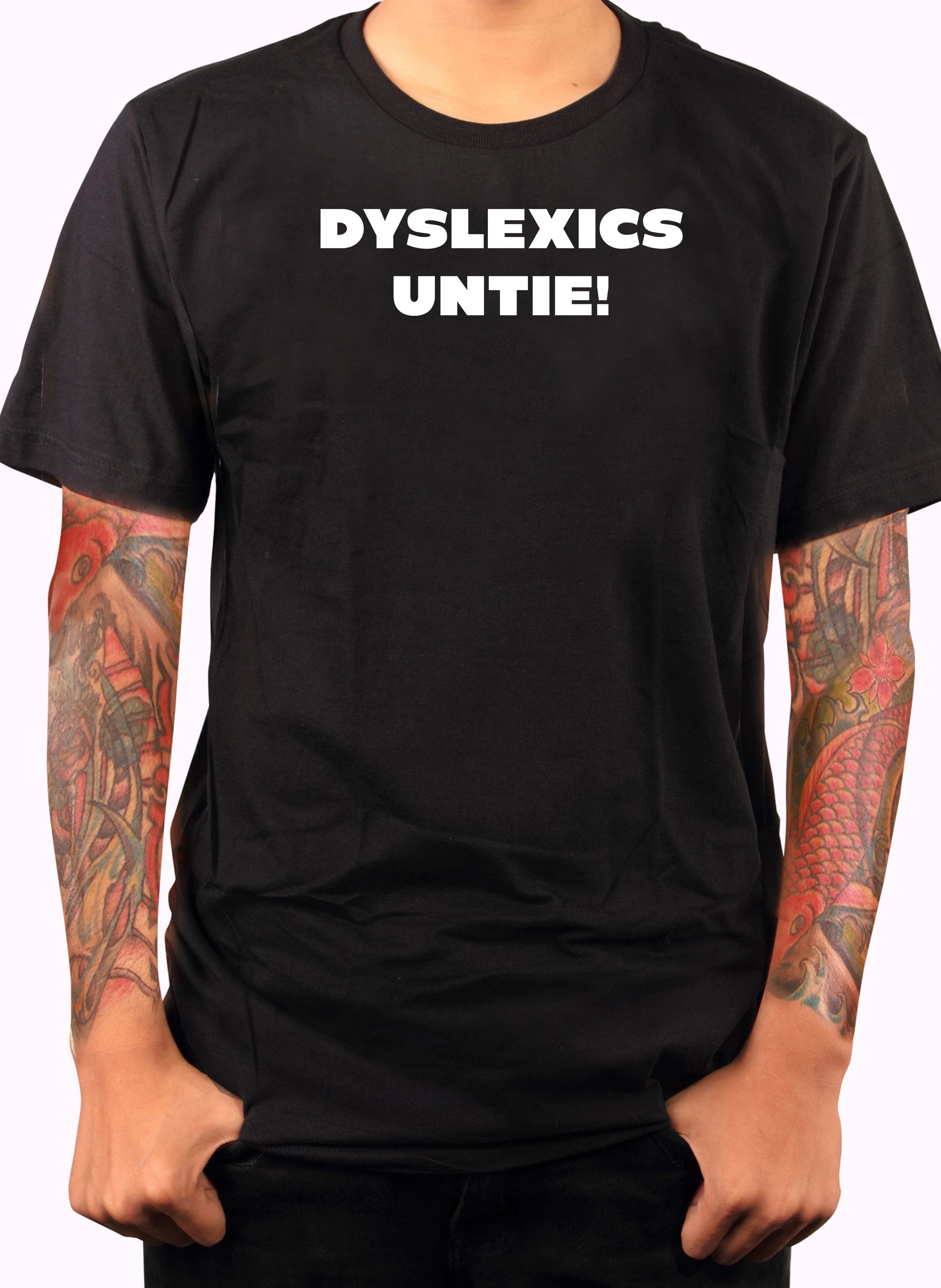 DYSLEXICS UNTIE! T-Shirt