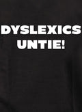 DYSLEXICS UNTIE! T-Shirt