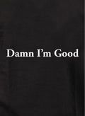 Damn I'm Good Kids T-Shirt