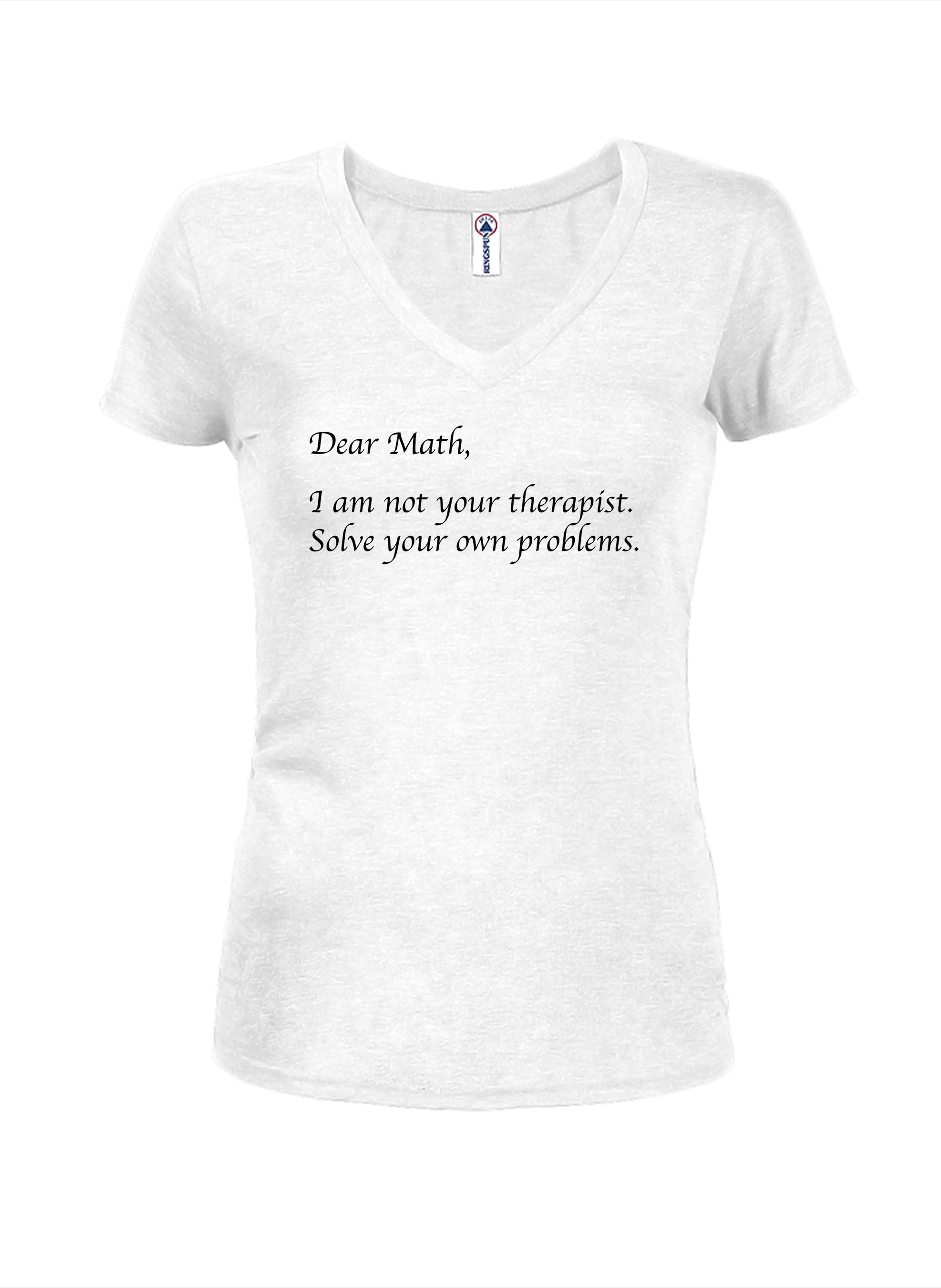 Dear Math I am not your therapist T-Shirt