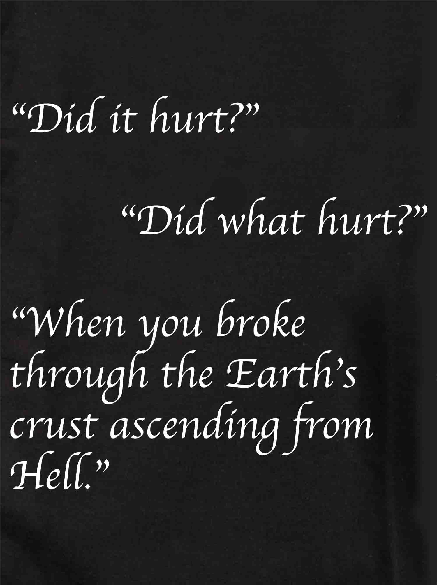 Did it hurt? T-Shirt