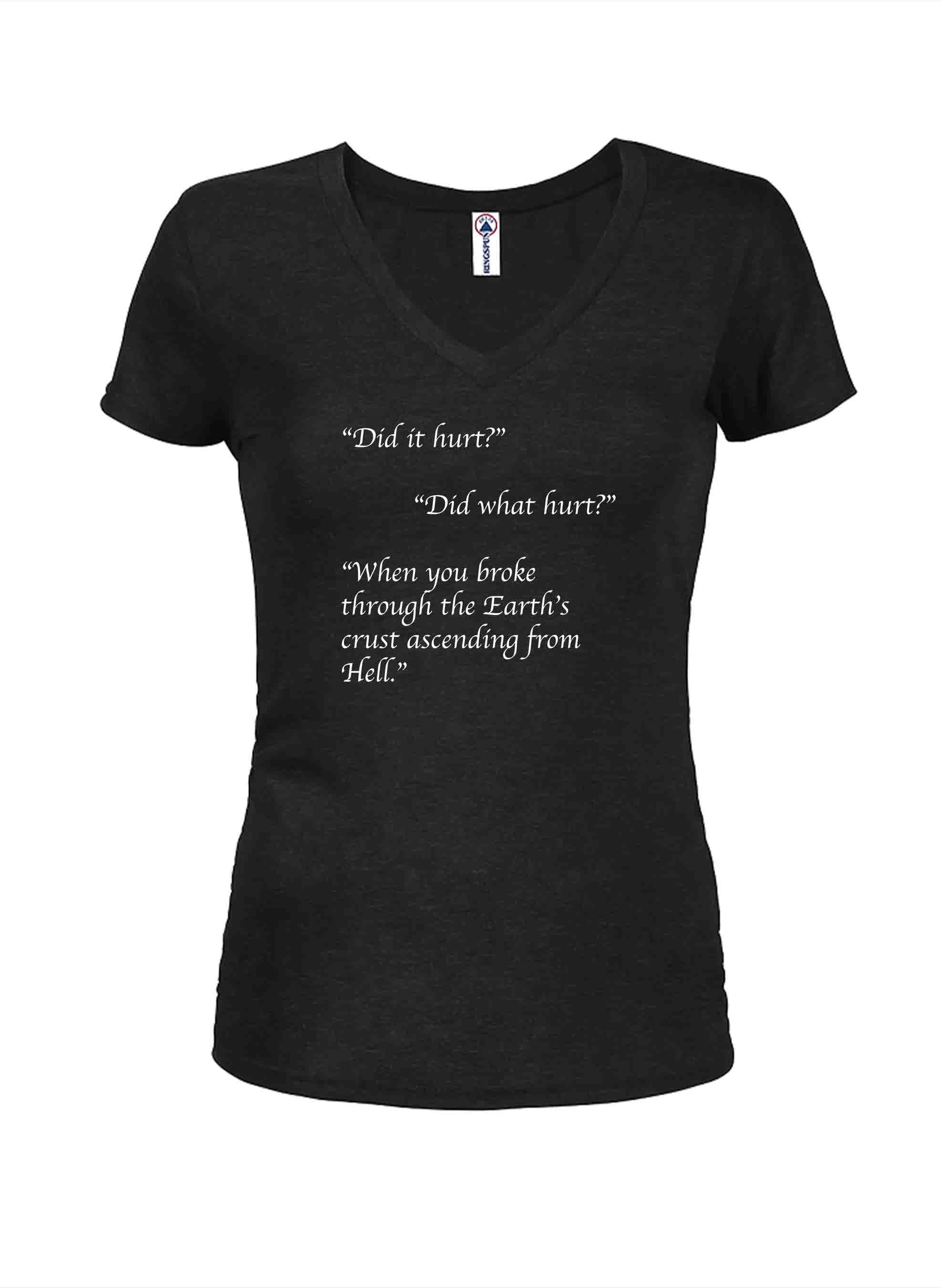 Did it hurt? T-Shirt