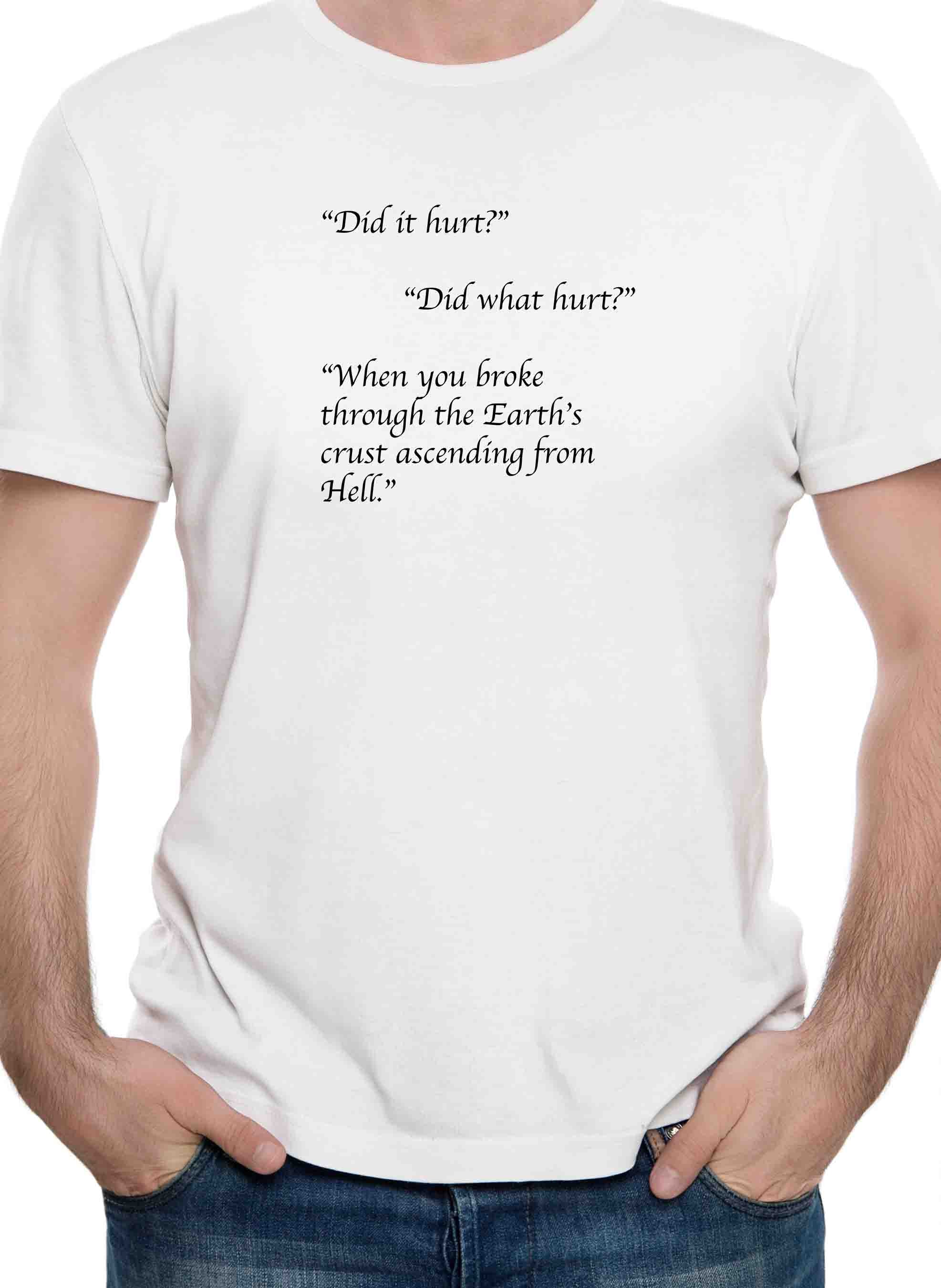 Did it hurt? T-Shirt