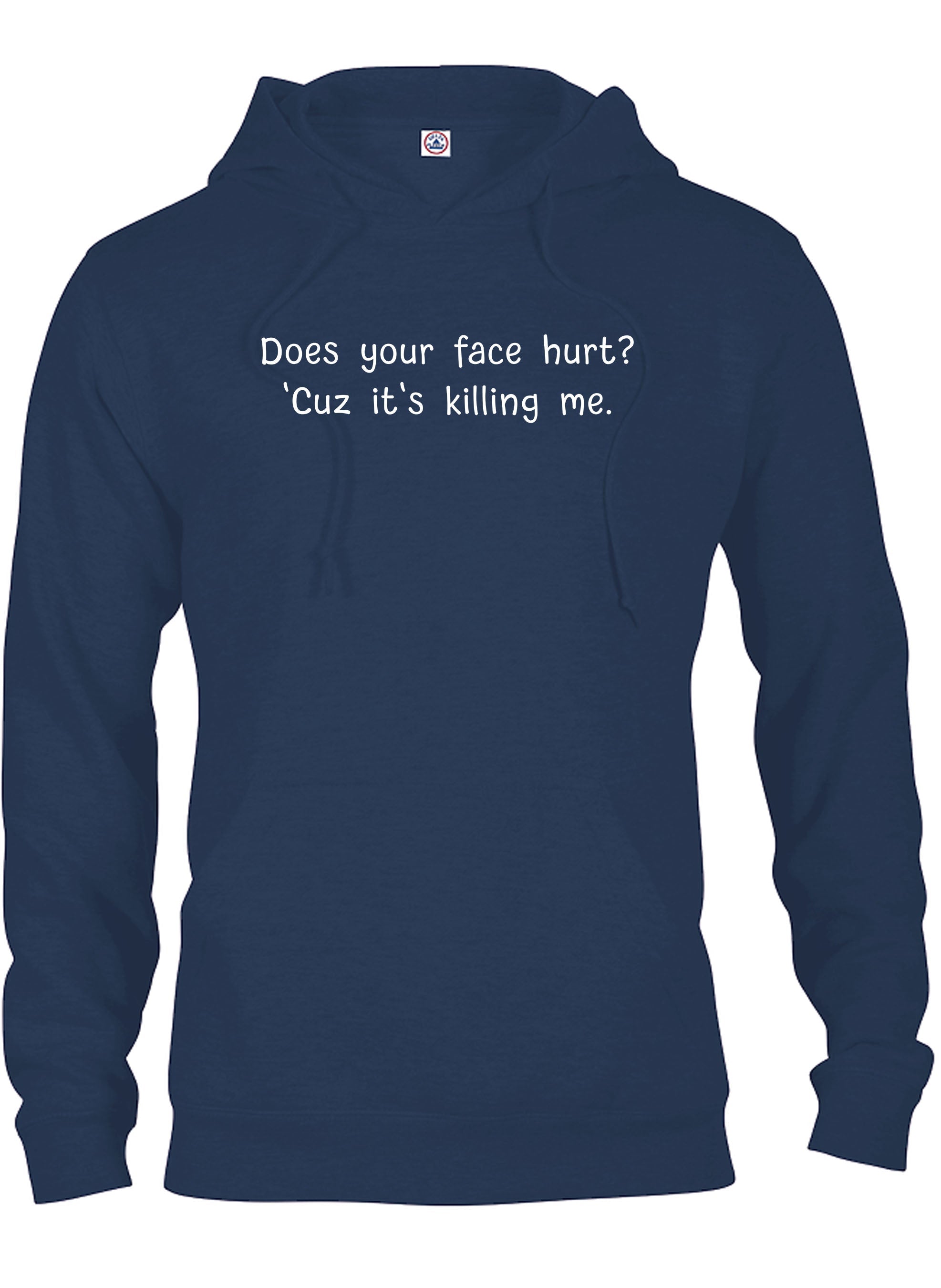 Does your face hurt? 'Cuz it's killing me T-Shirt
