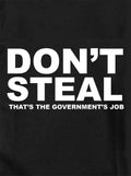 Don't Steal That's The Government's Job Kids T-Shirt