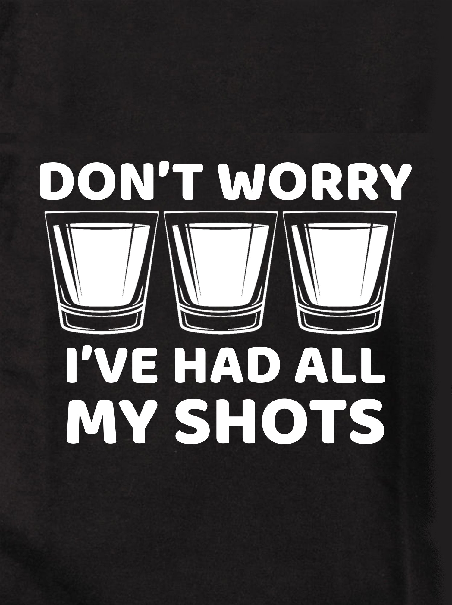 Don't Worry I've Had All My Shots Kids T-Shirt