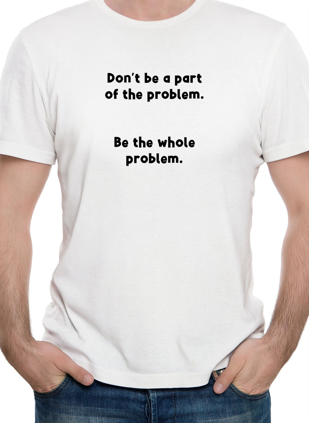 Don’t be a part of the problem T-Shirt