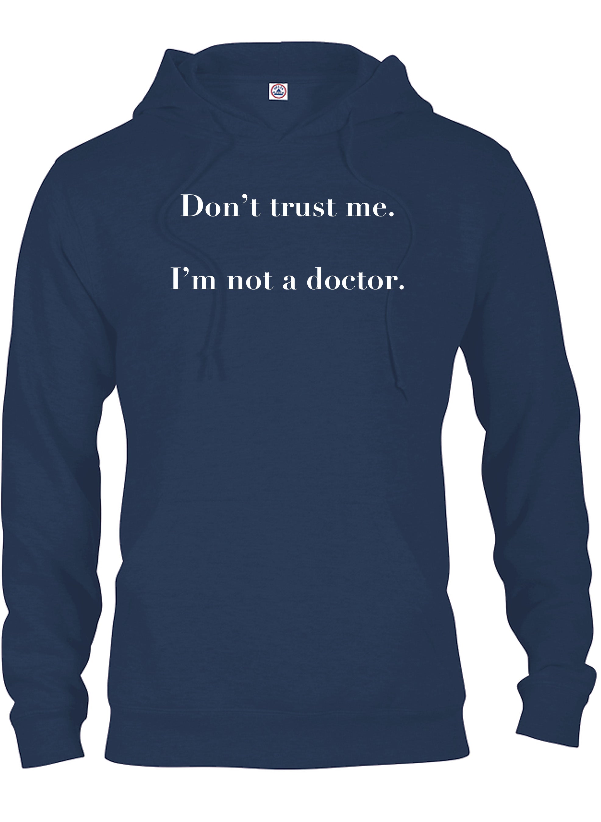 Don’t trust me.  I’m not a doctor T-Shirt