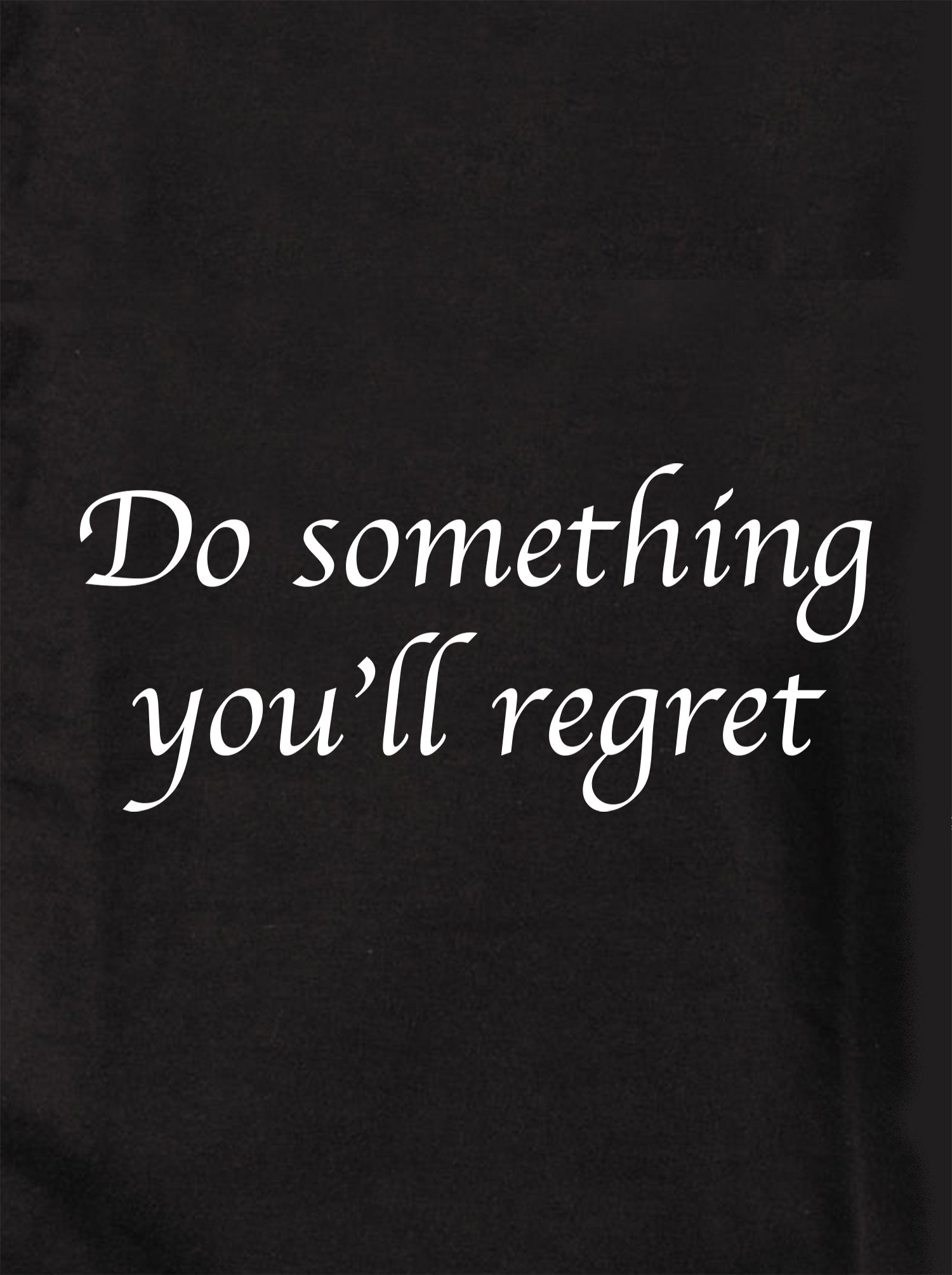 Do something you’ll regret Kids T-Shirt