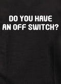 Do you have an off switch? T-Shirt