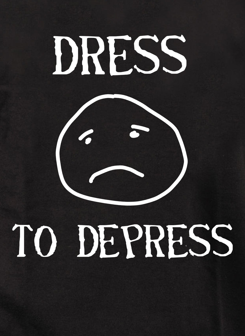 Dress to Depress T-Shirt