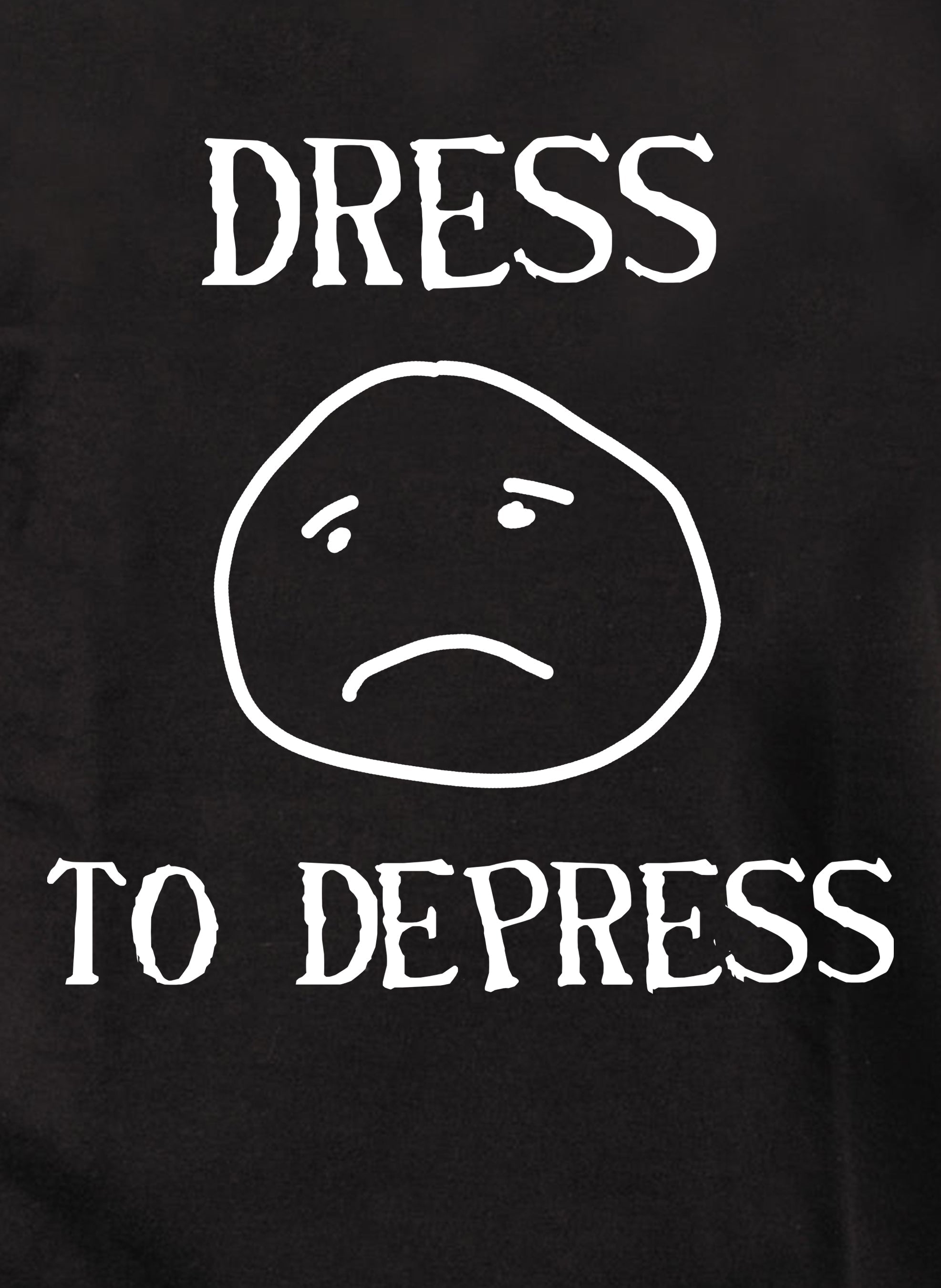 Dress to Depress T-Shirt