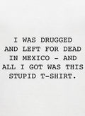 Drugged and left for dead in Mexico Kids T-Shirt