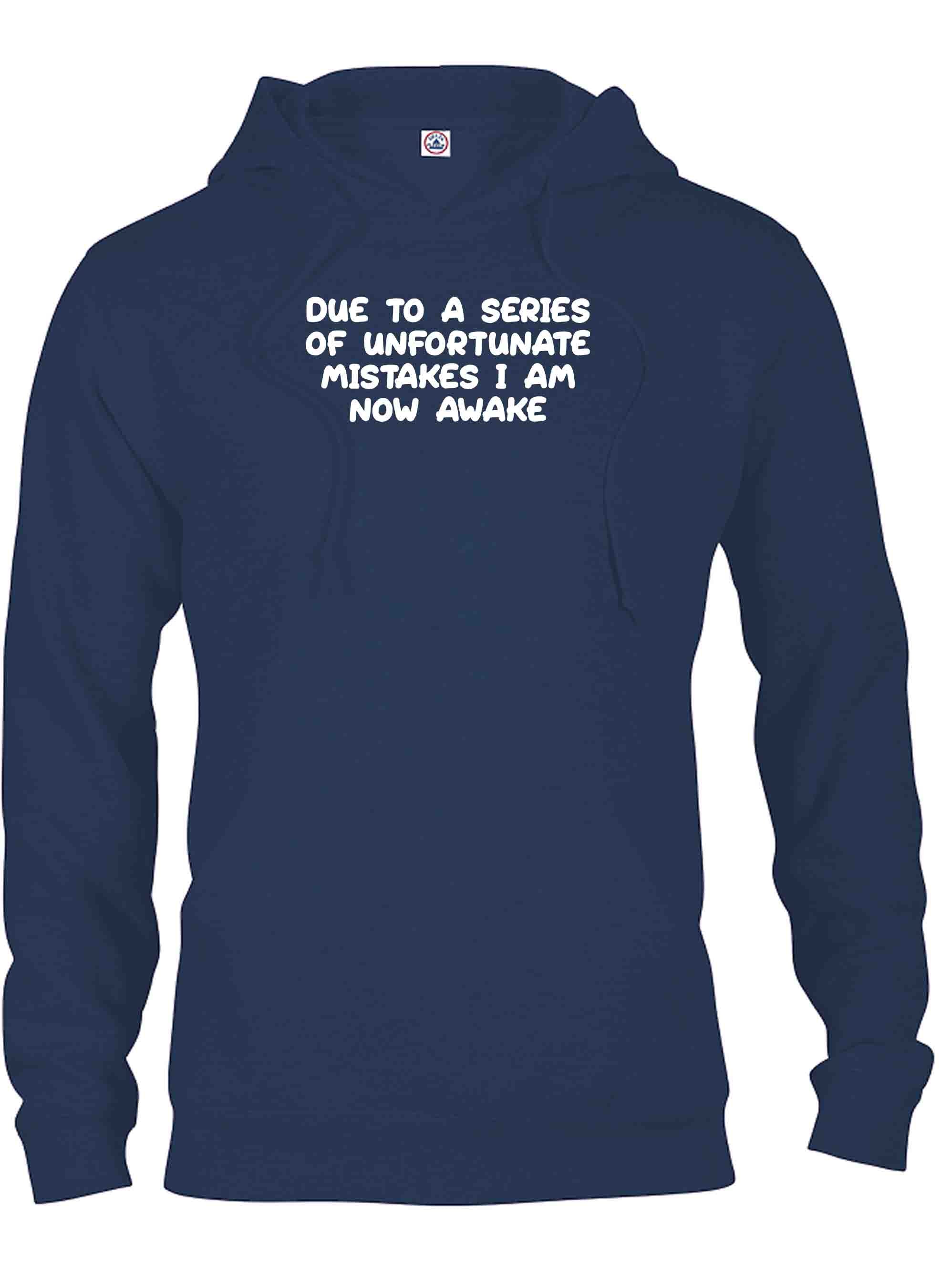 Due to a series of unfortunate mistakes I am now awake T-Shirt