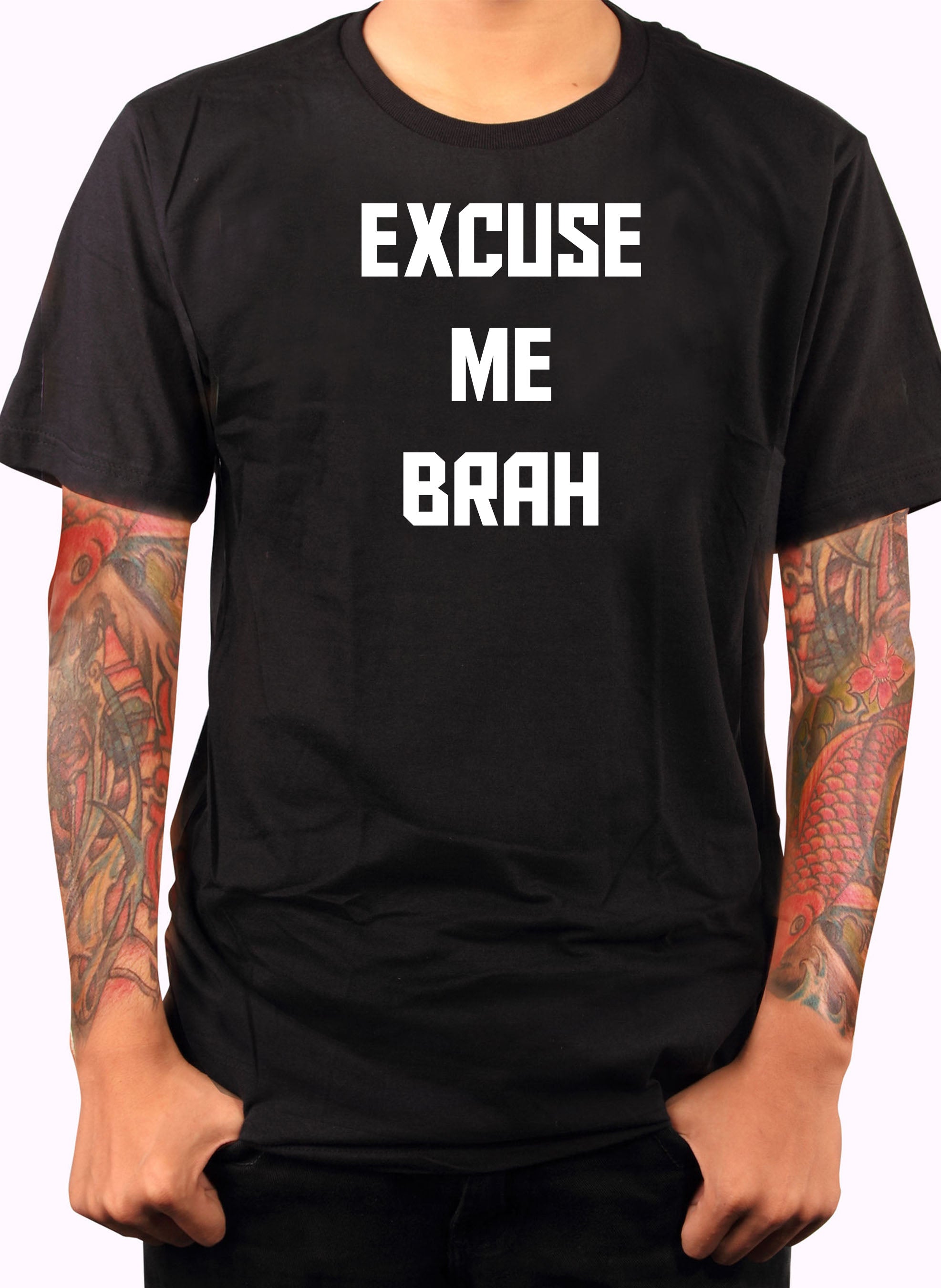 EXCUSE ME BRAH T-Shirt