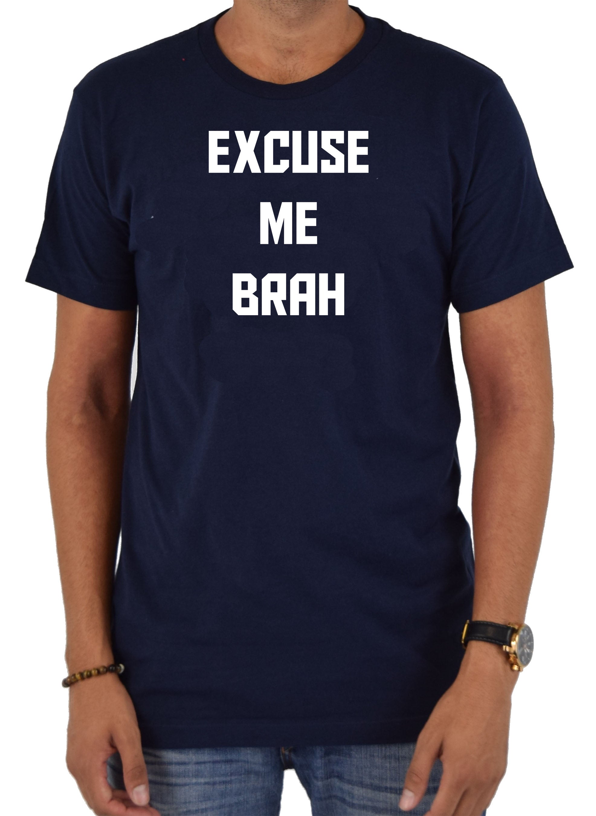EXCUSE ME BRAH T-Shirt