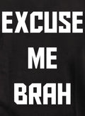 EXCUSE ME BRAH T-Shirt