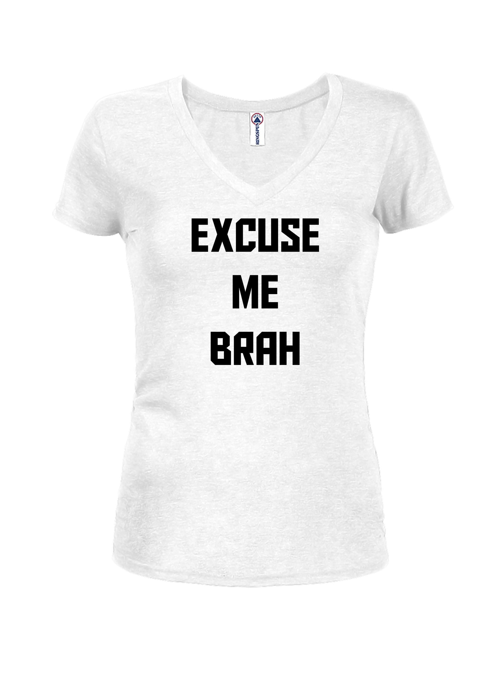 EXCUSE ME BRAH T-Shirt