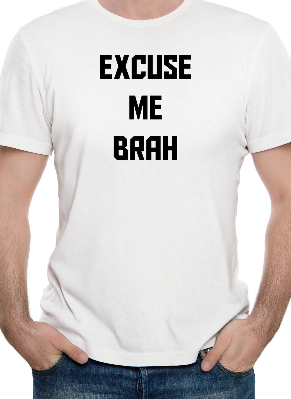 EXCUSE ME BRAH T-Shirt