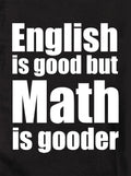 English is good but Math is gooder Kids T-Shirt