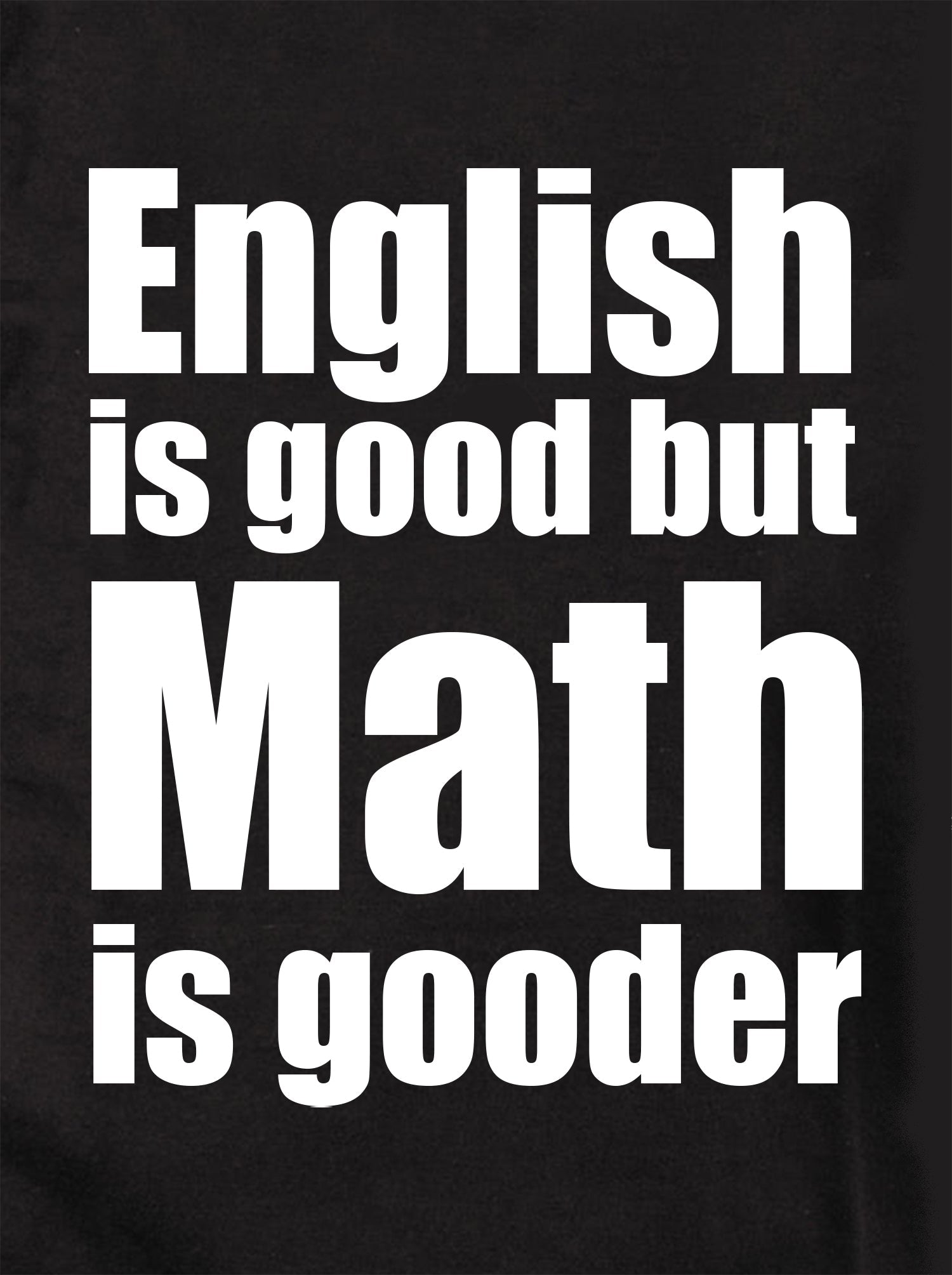 English is good but Math is gooder Kids T-Shirt