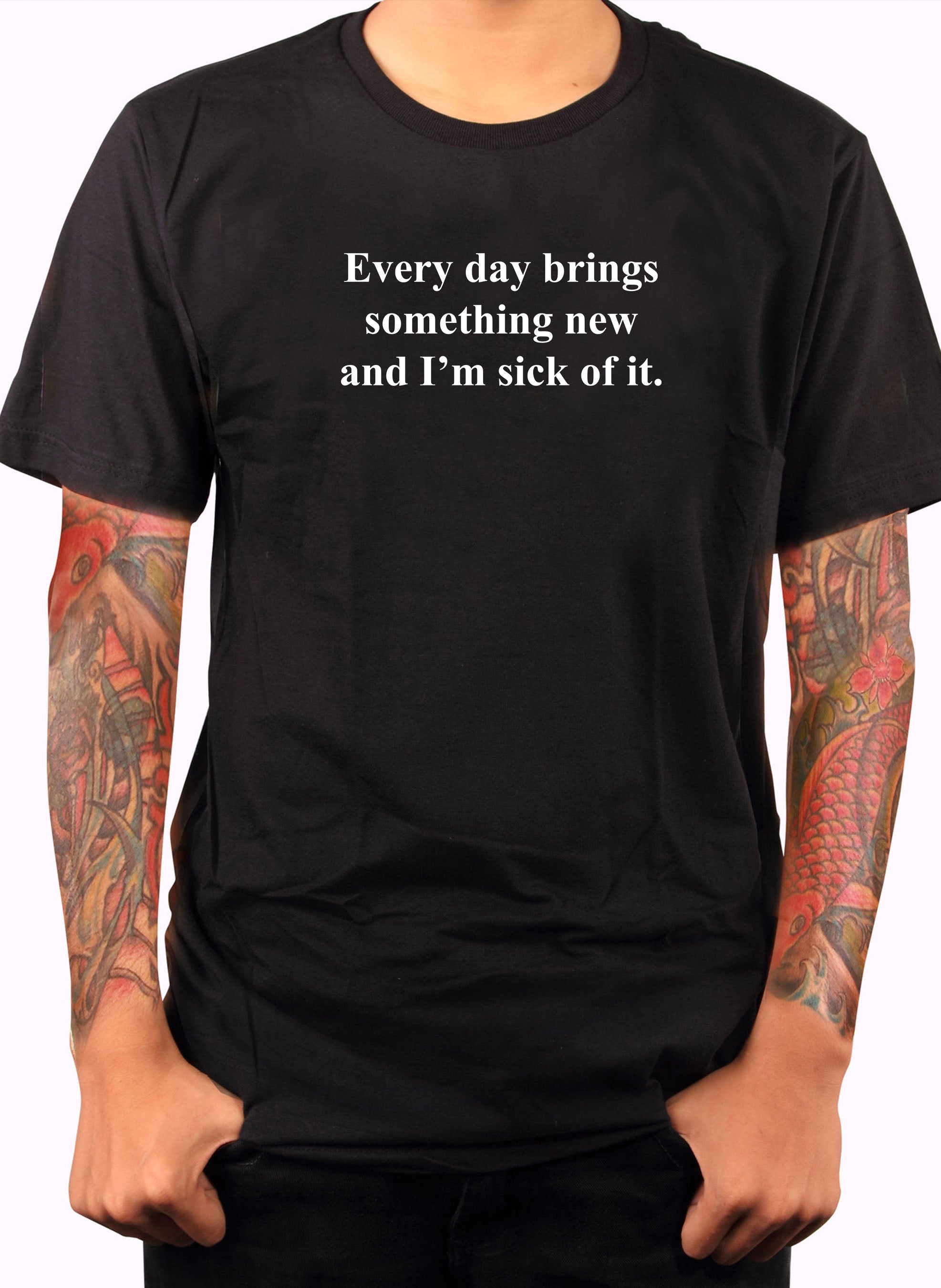 Every day brings something new T-Shirt