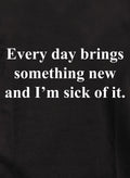 Every day brings something new T-Shirt