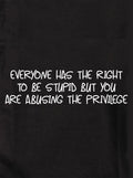 Everyone has the right to be stupid Kids T-Shirt