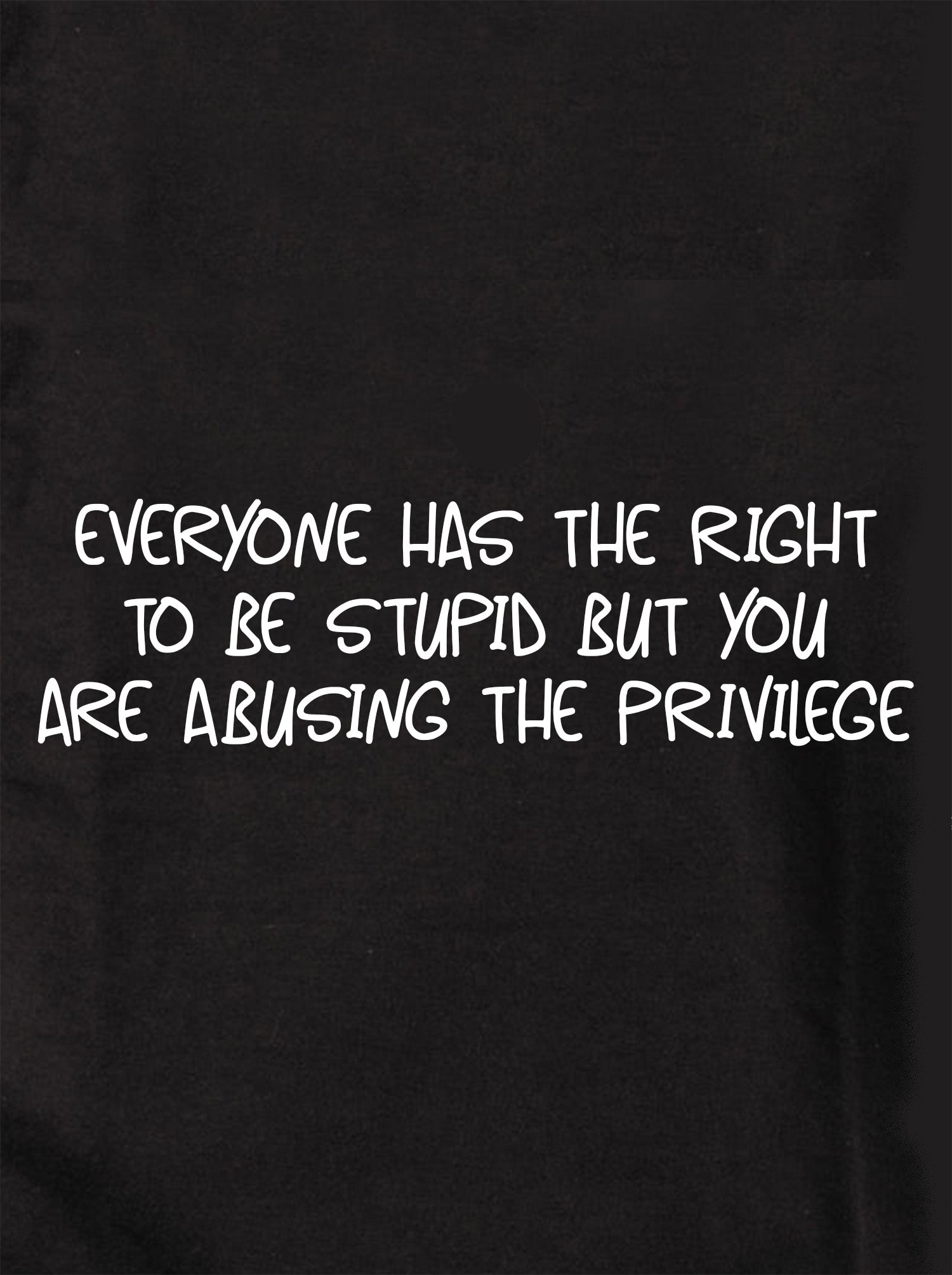 Everyone has the right to be stupid Kids T-Shirt