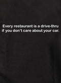 Every restaurant is a drive-thru T-Shirt