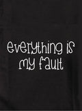 Everything is my fault Kids T-Shirt