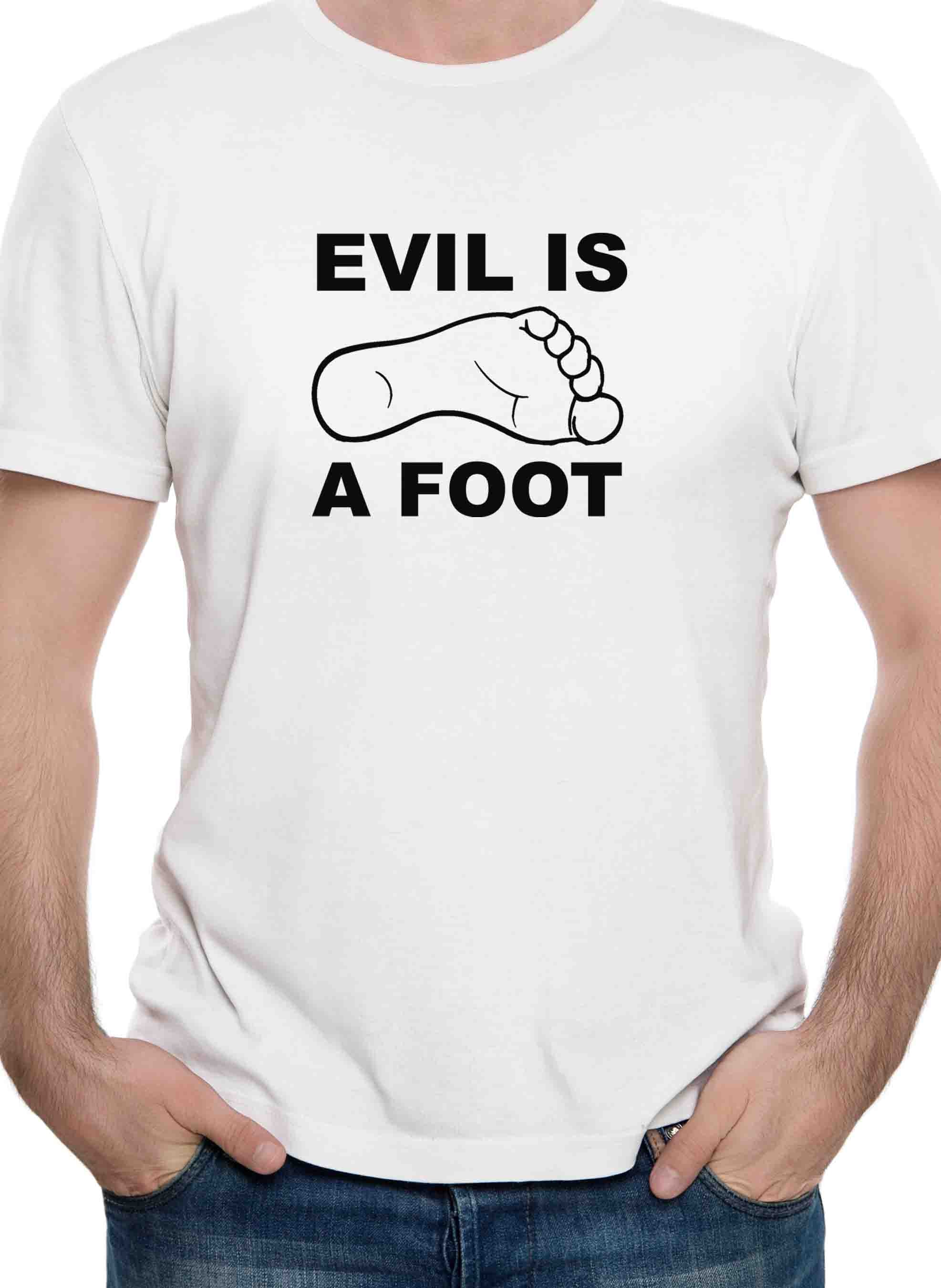 Evil is a Foot T-Shirt