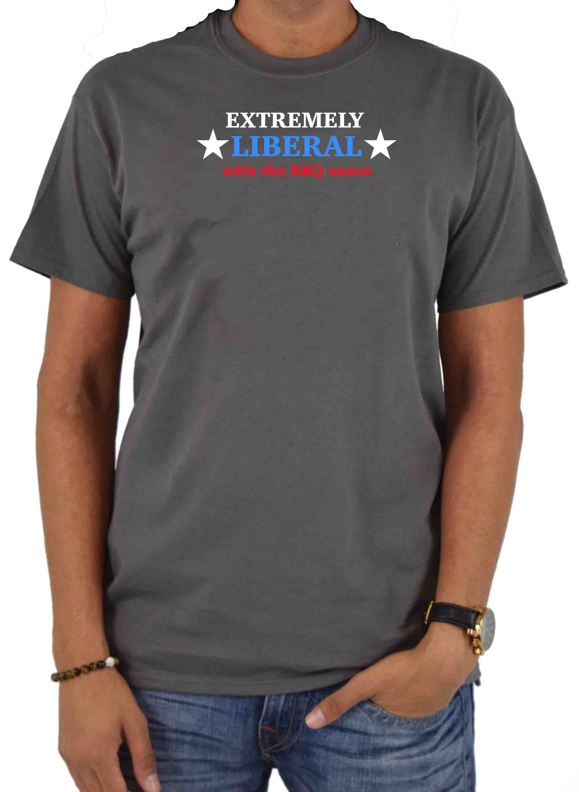 Extremely Liberal with the BBQ Sauce T-Shirt