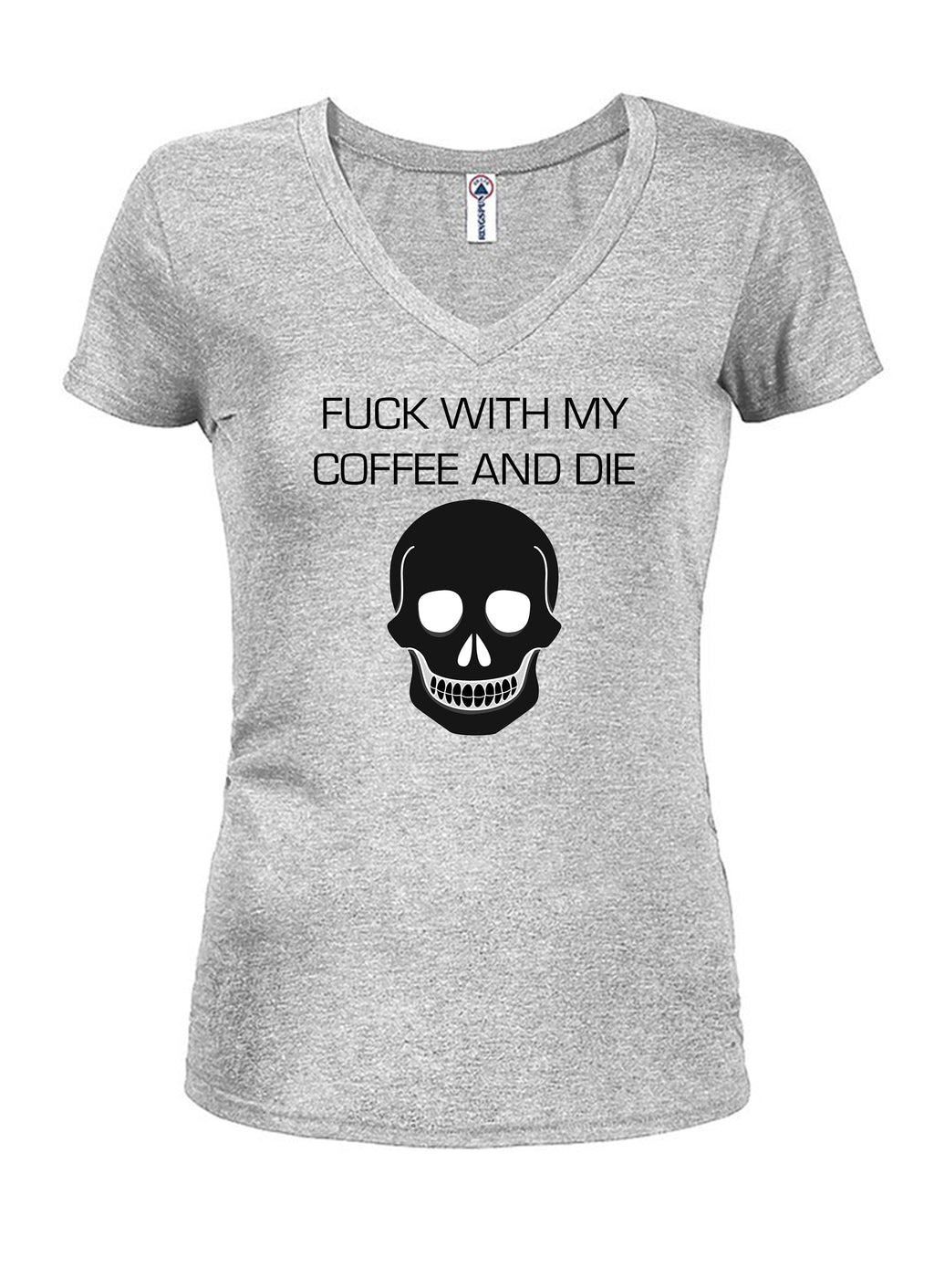 Fuck With My Coffee and Die T-Shirt