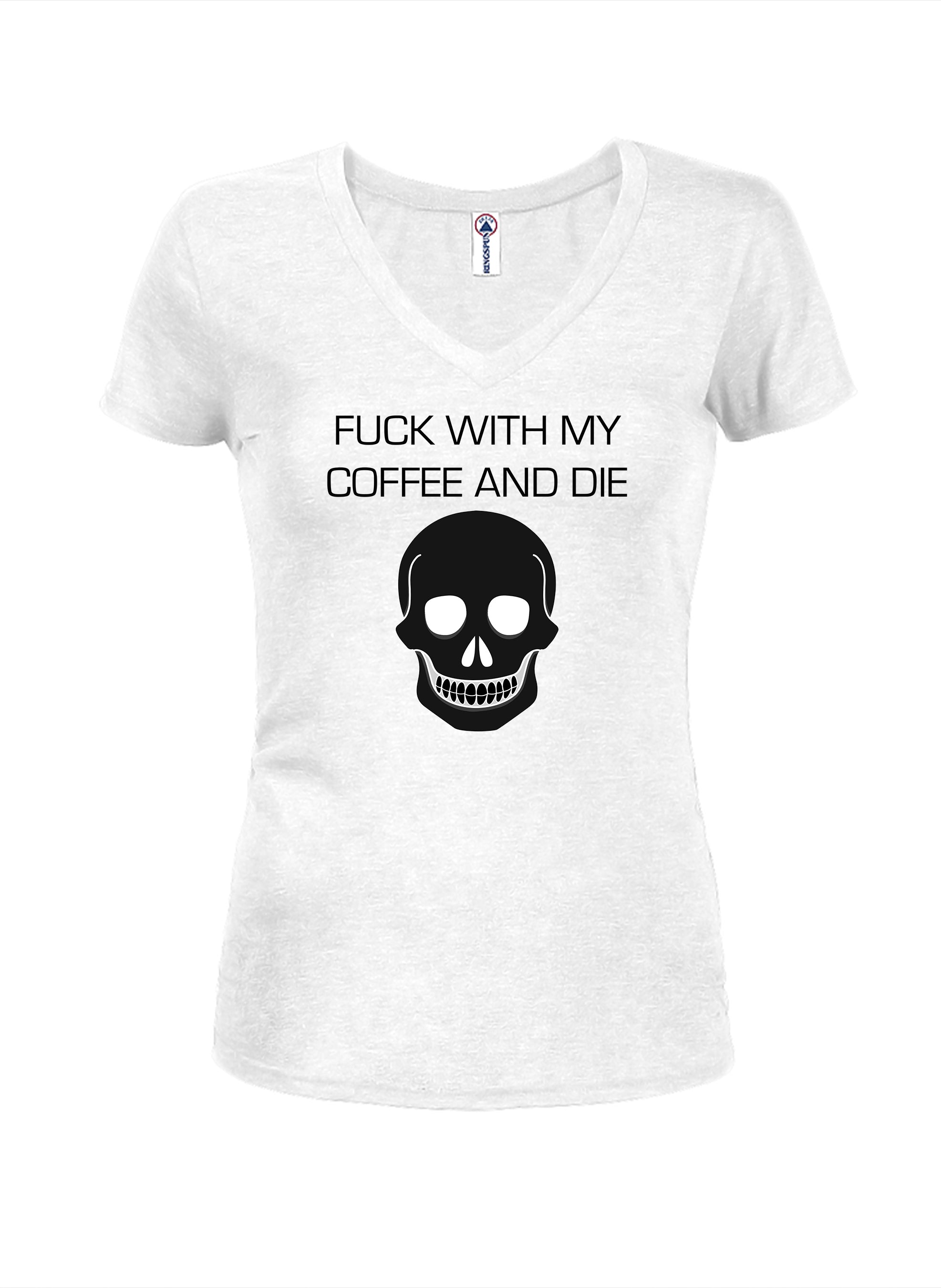 Fuck With My Coffee and Die T-Shirt