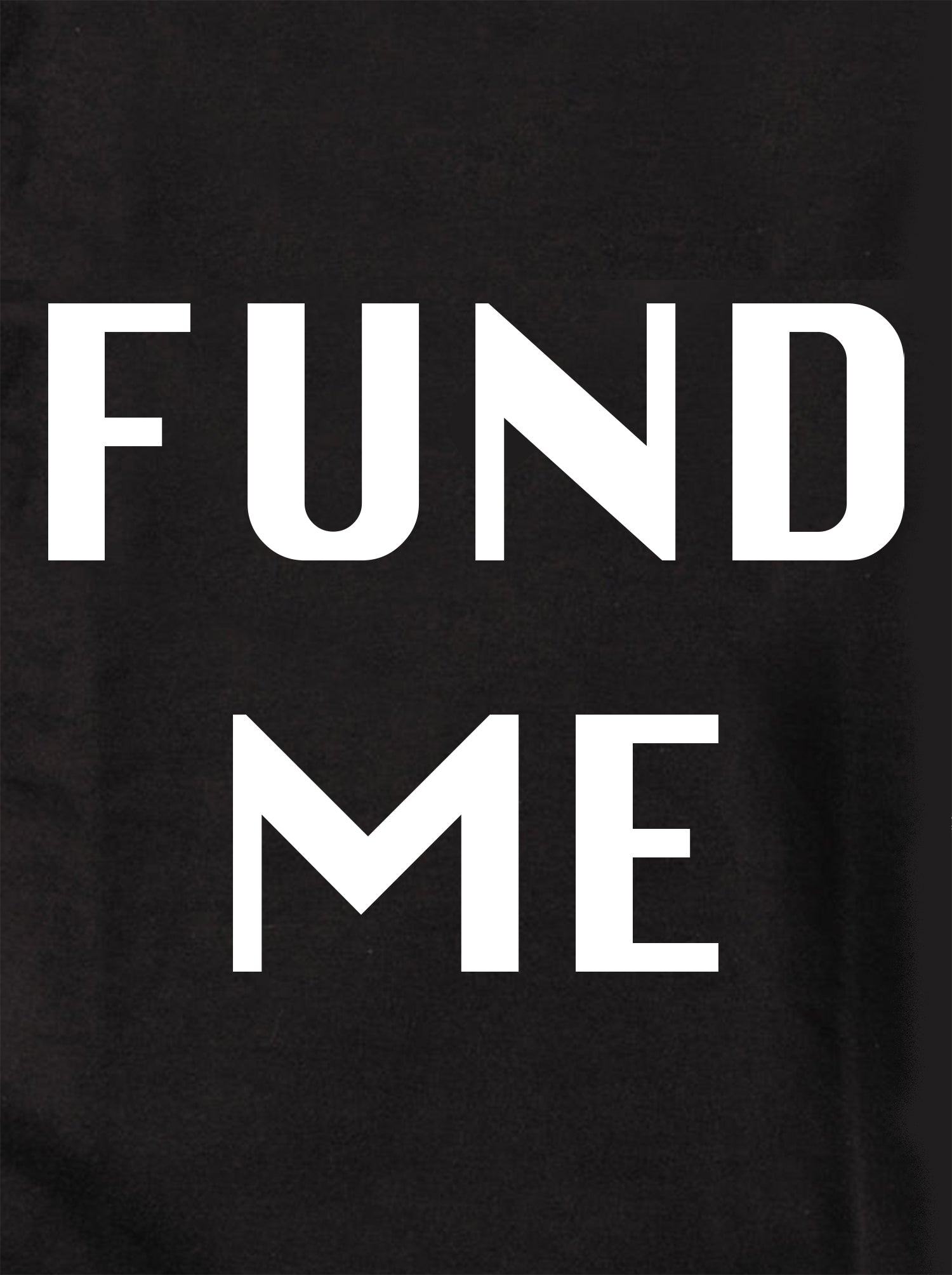 FUND ME Kids T-Shirt