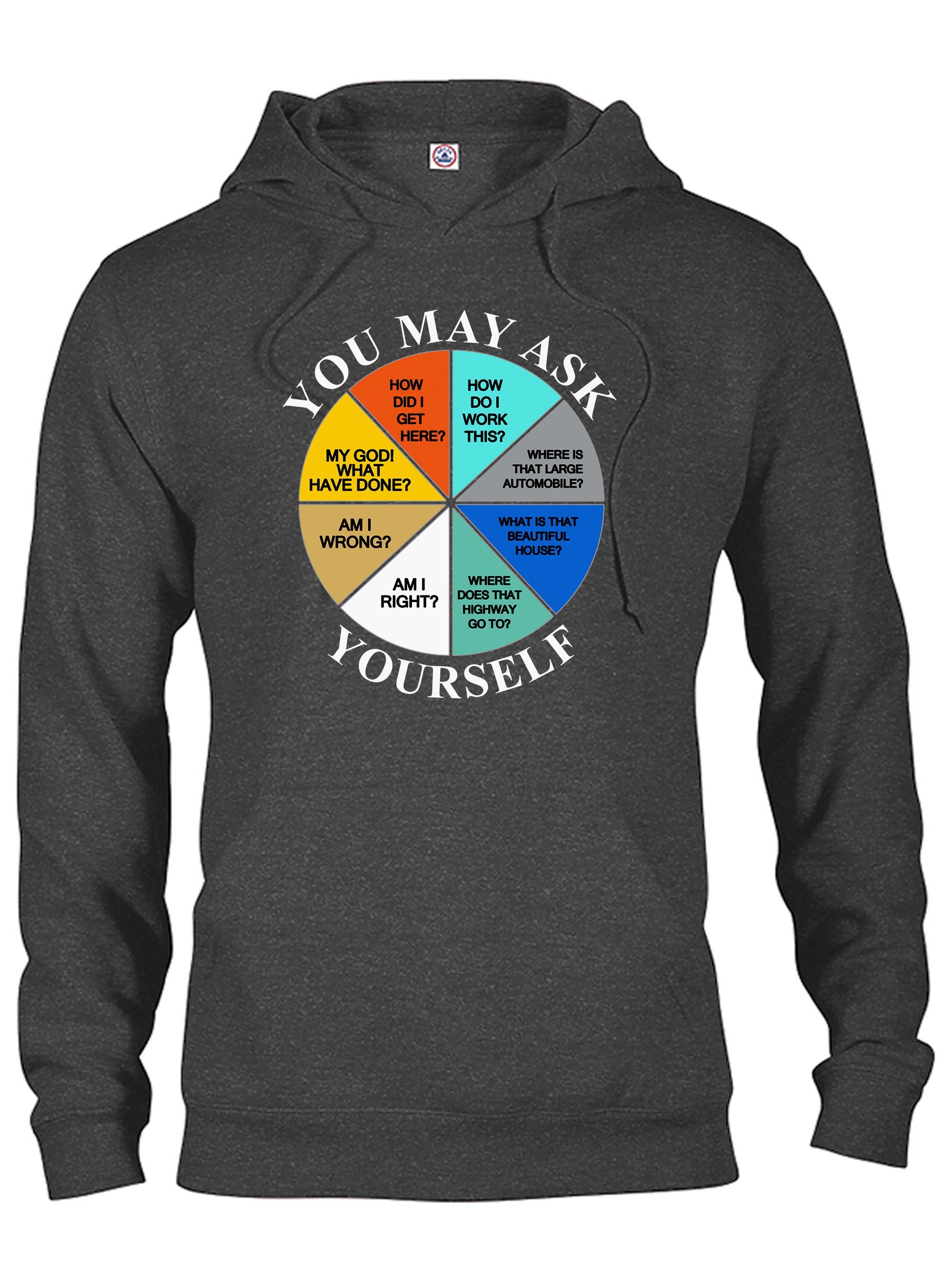 You May Ask Yourself T-Shirt