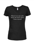 There’s no one who hates me more than I hate myself Juniors V Neck T-Shirt