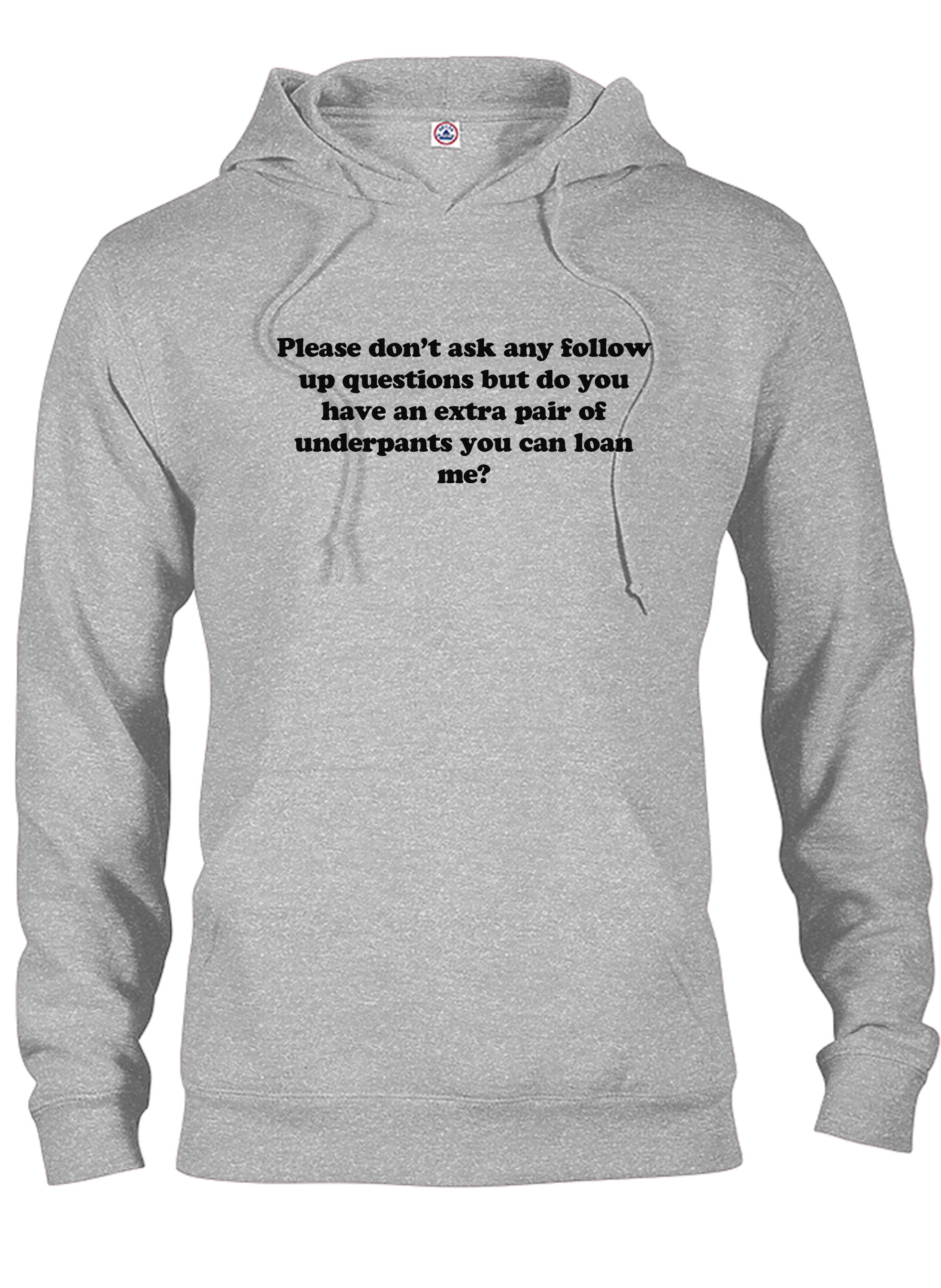Please don’t ask any follow up questions T-Shirt