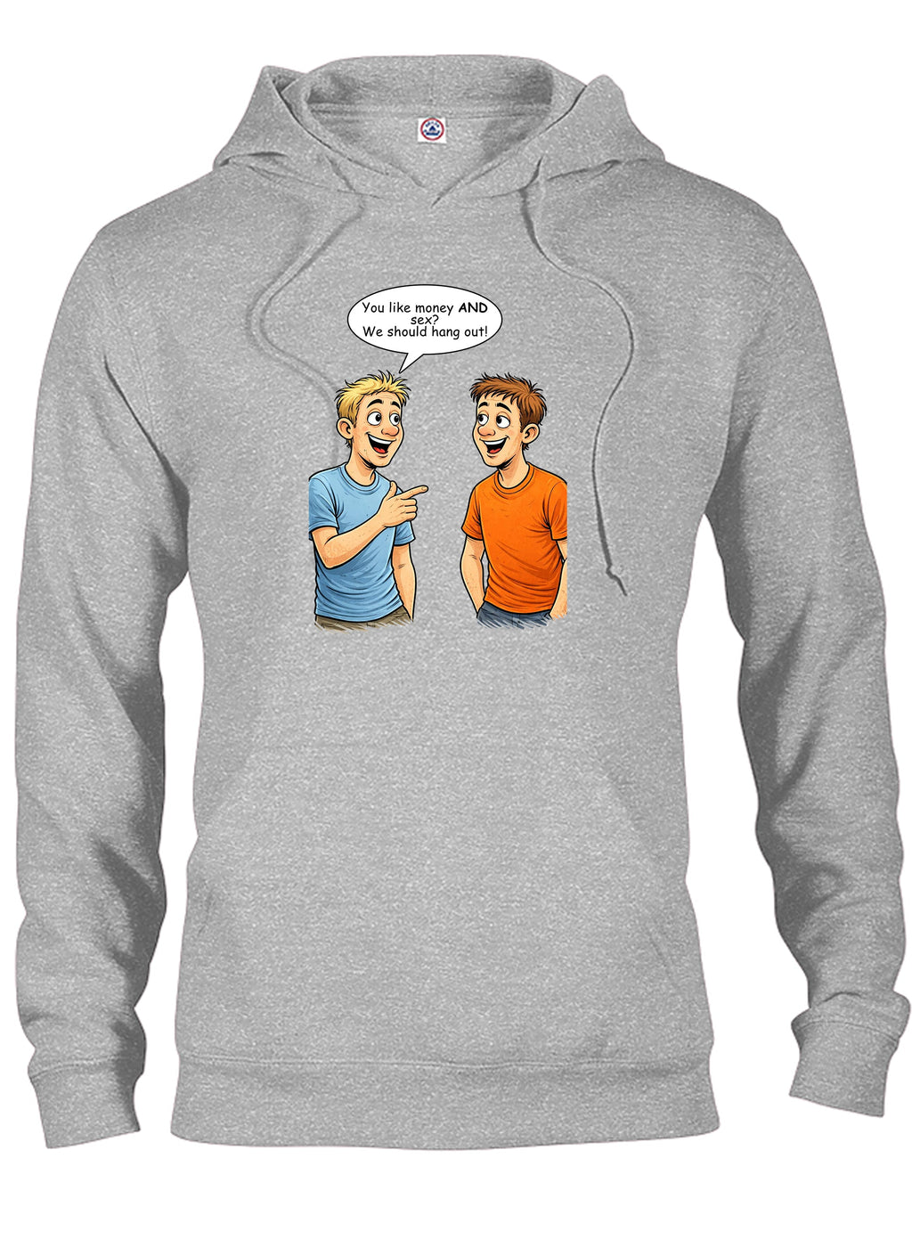 You like money AND sex We should hang out T-Shirt