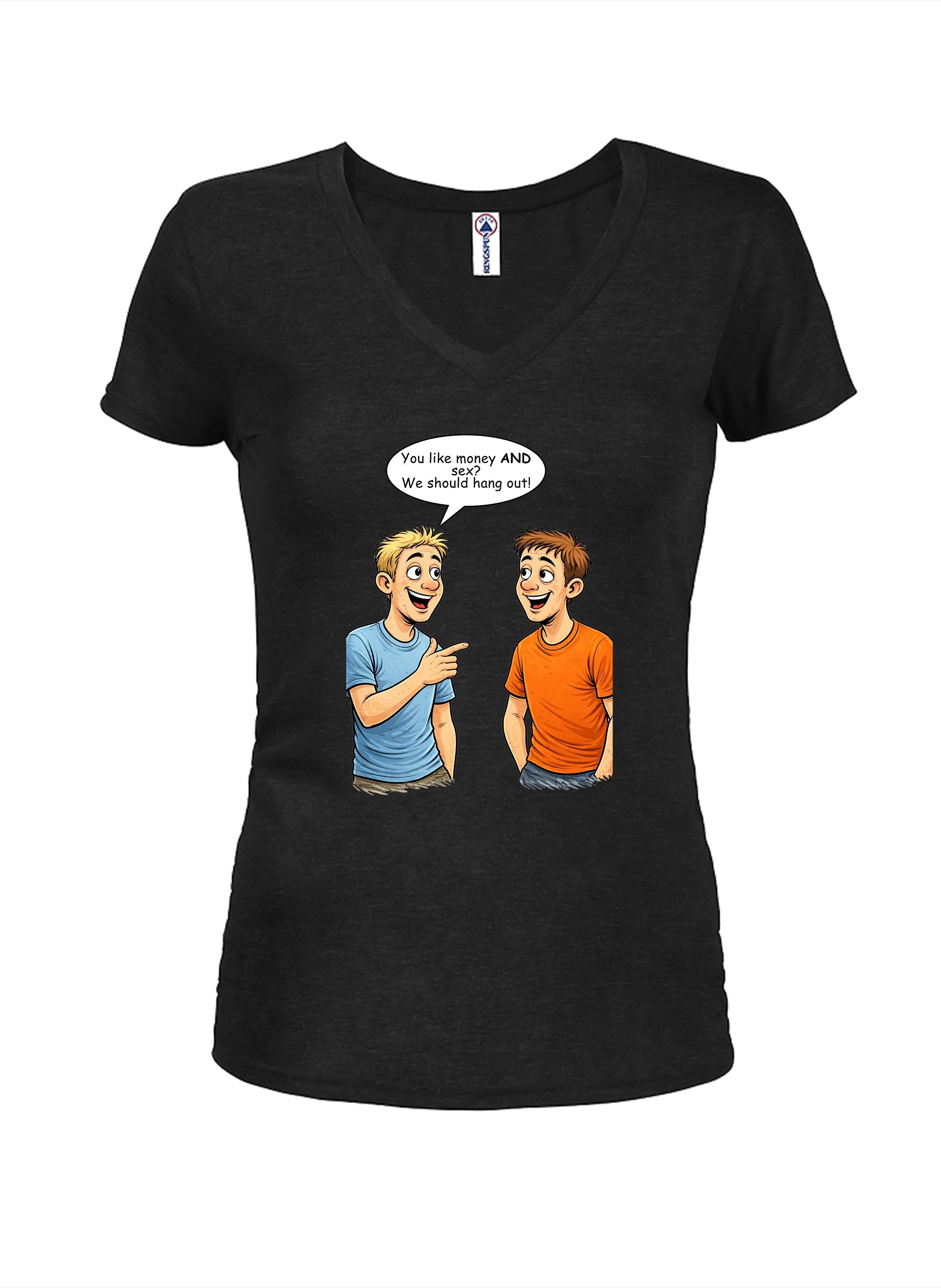 You like money AND sex We should hang out T-Shirt