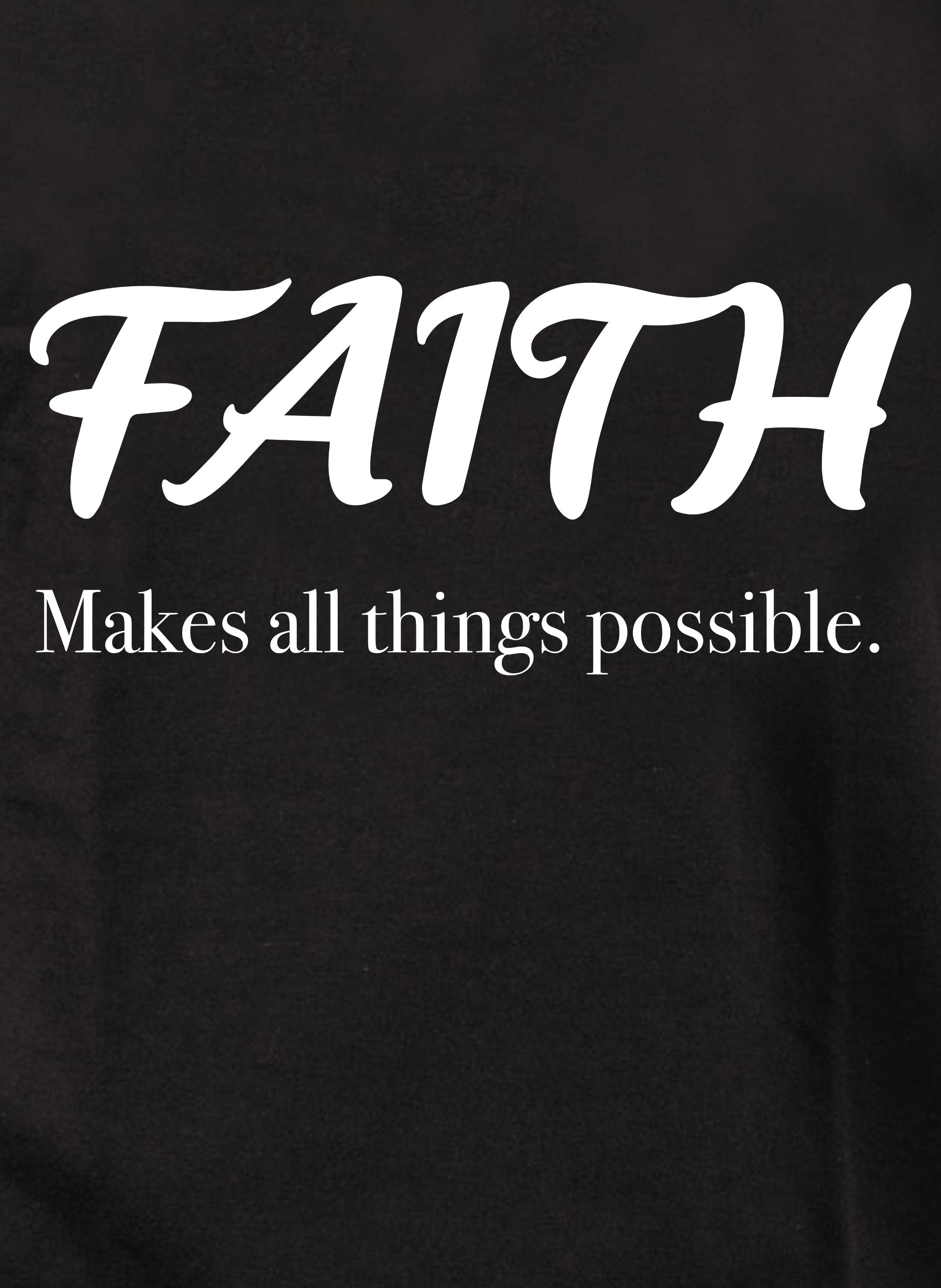 Faith Makes all things possible T-Shirt