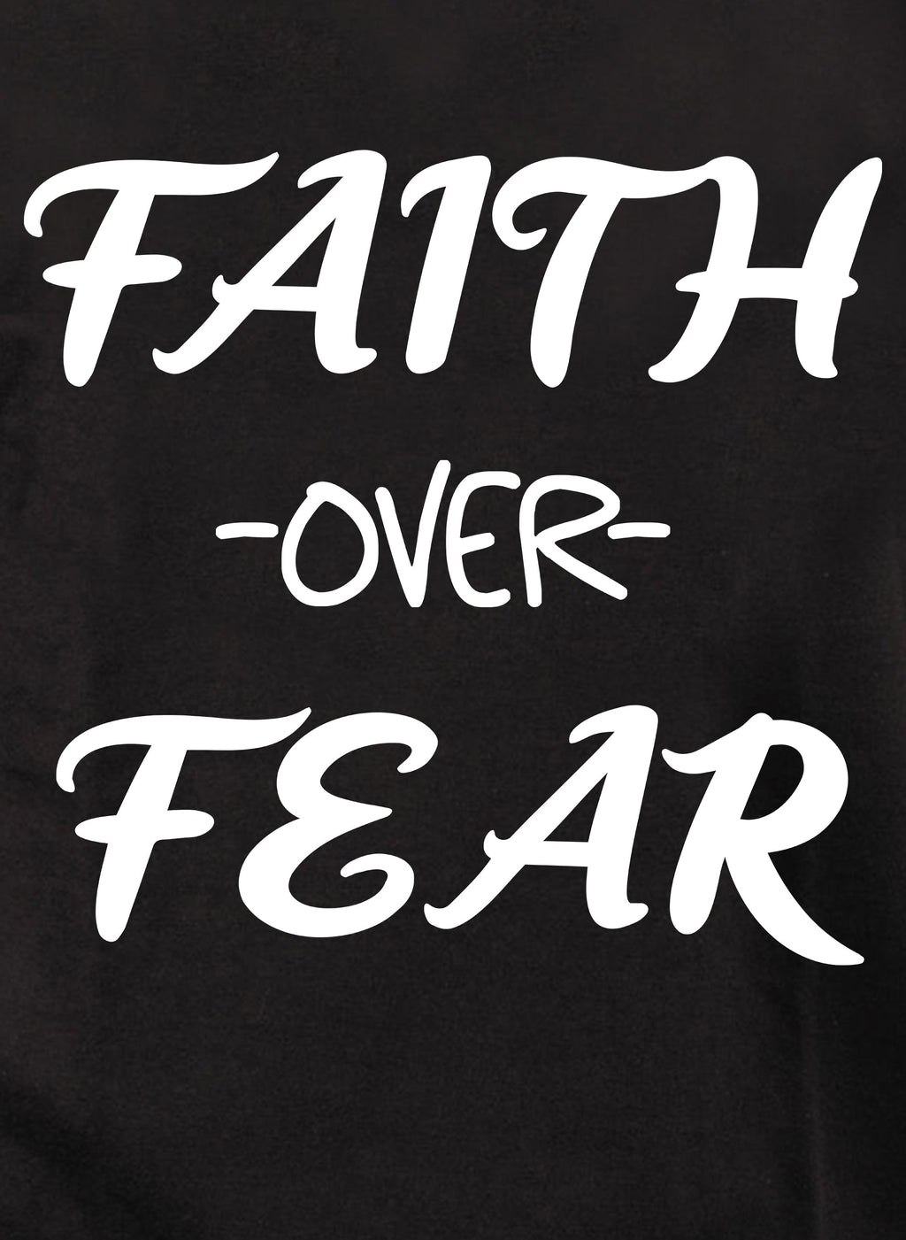 Faith over Fear T-Shirt
