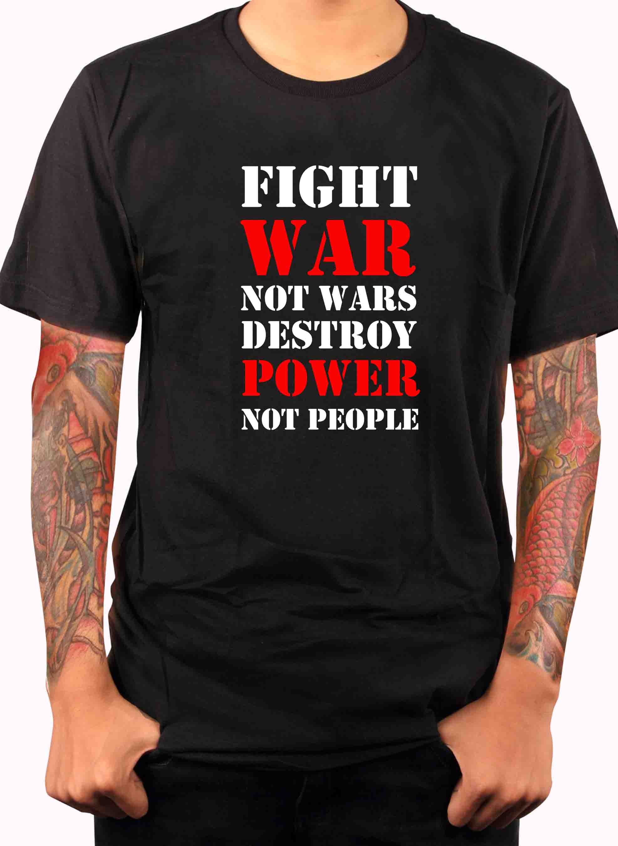 Fight War not Wars Destroy Power Not People T-Shirt