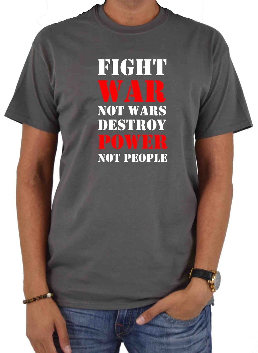 Fight War not Wars Destroy Power Not People T-Shirt