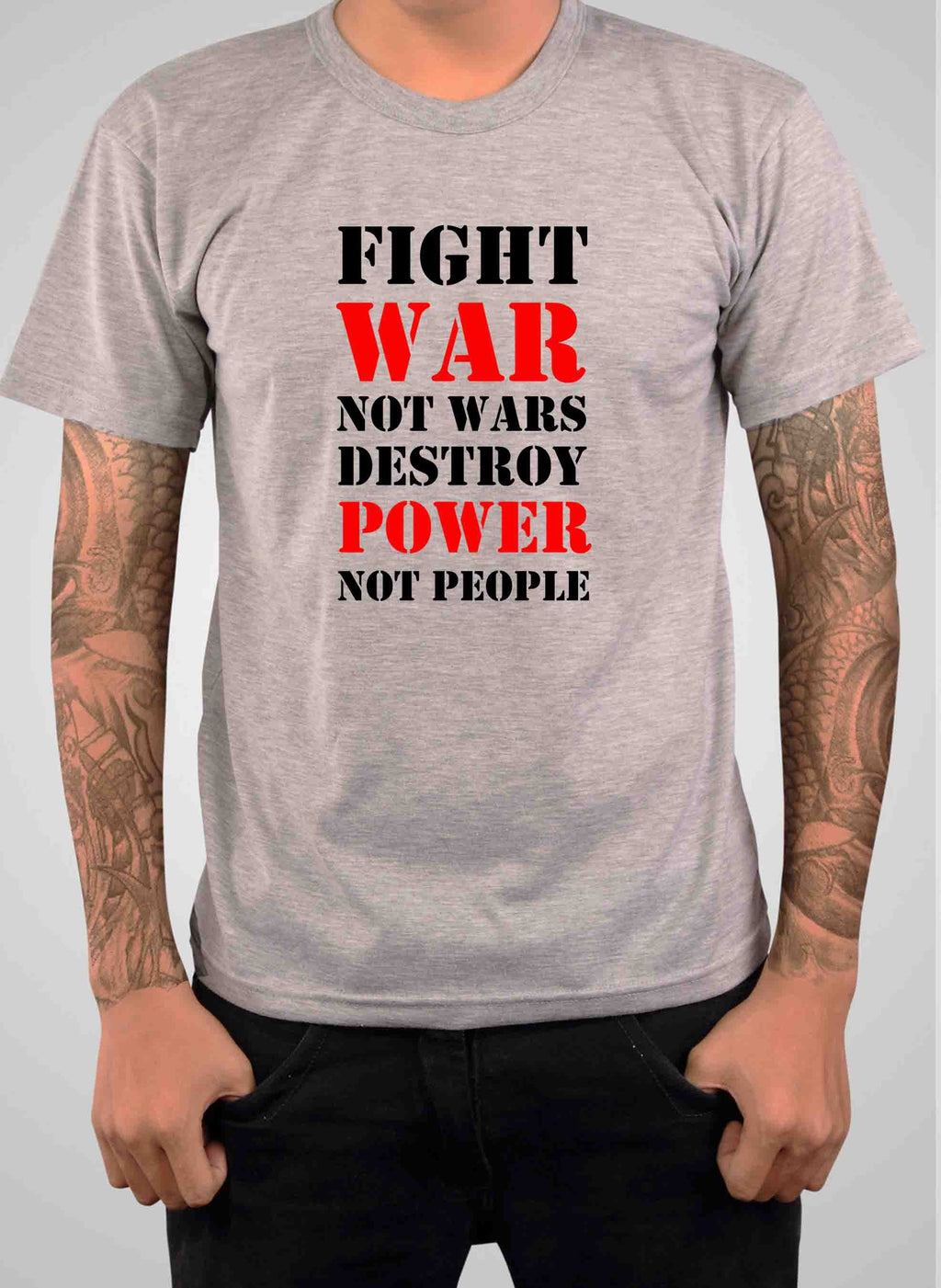 Fight War not Wars Destroy Power Not People T-Shirt