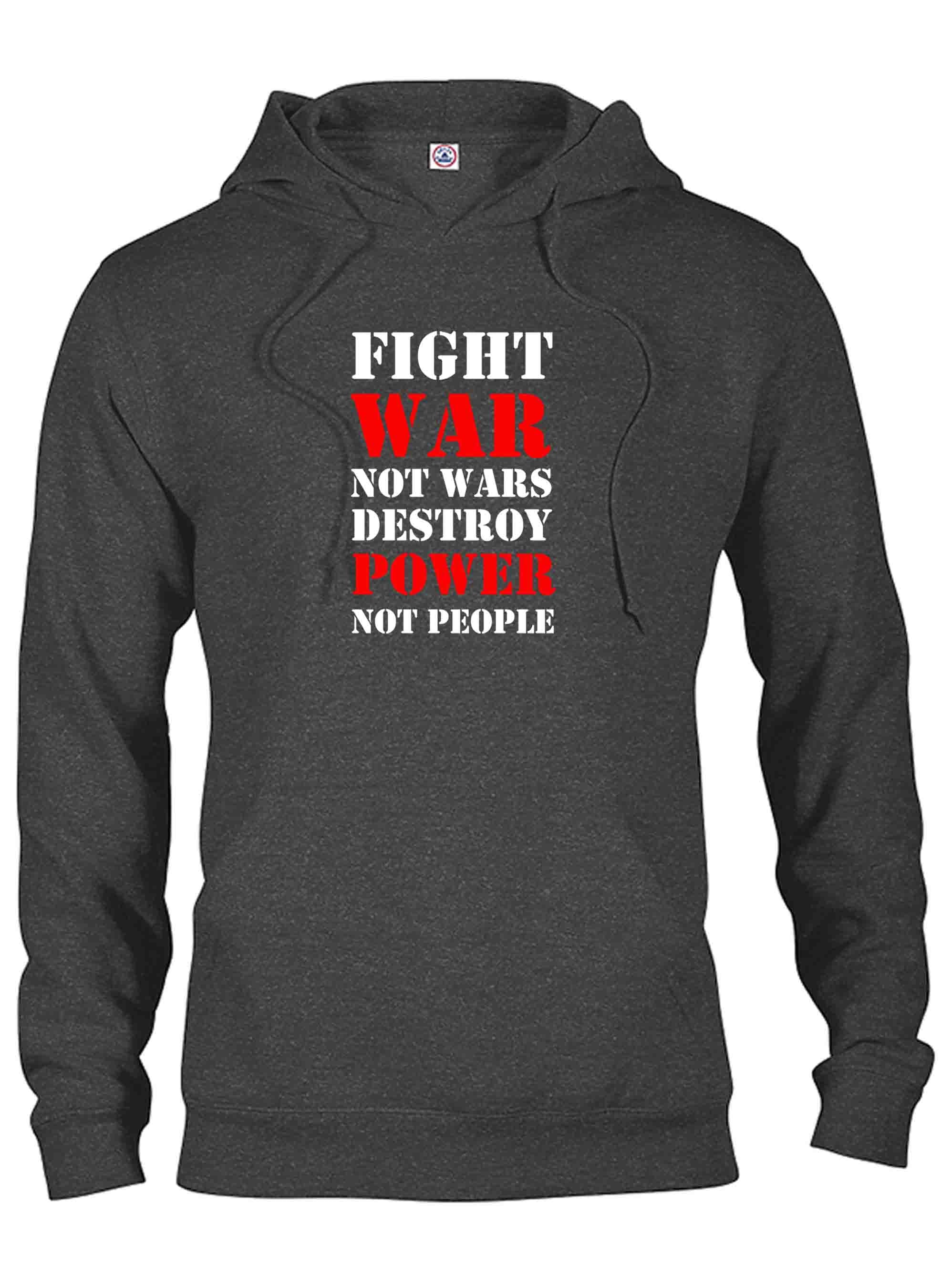 Fight War not Wars Destroy Power Not People T-Shirt