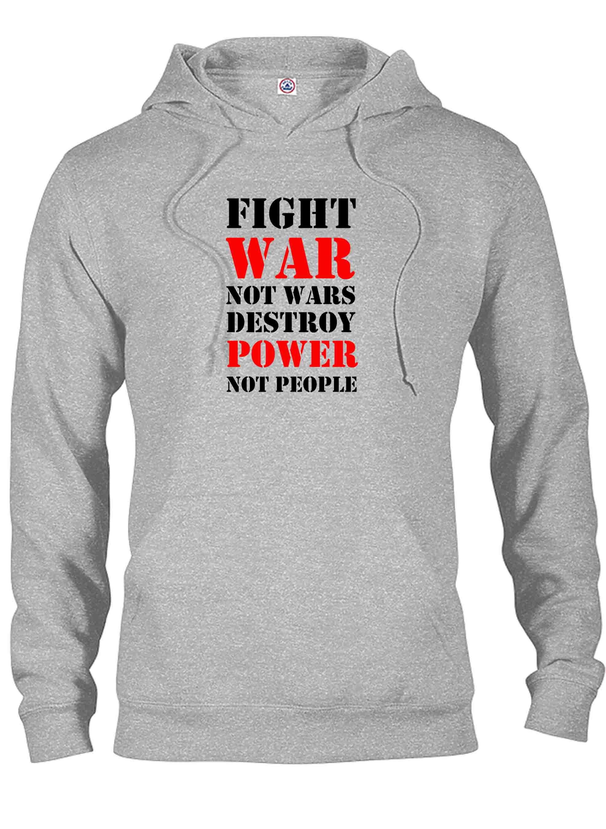 Fight War not Wars Destroy Power Not People T-Shirt